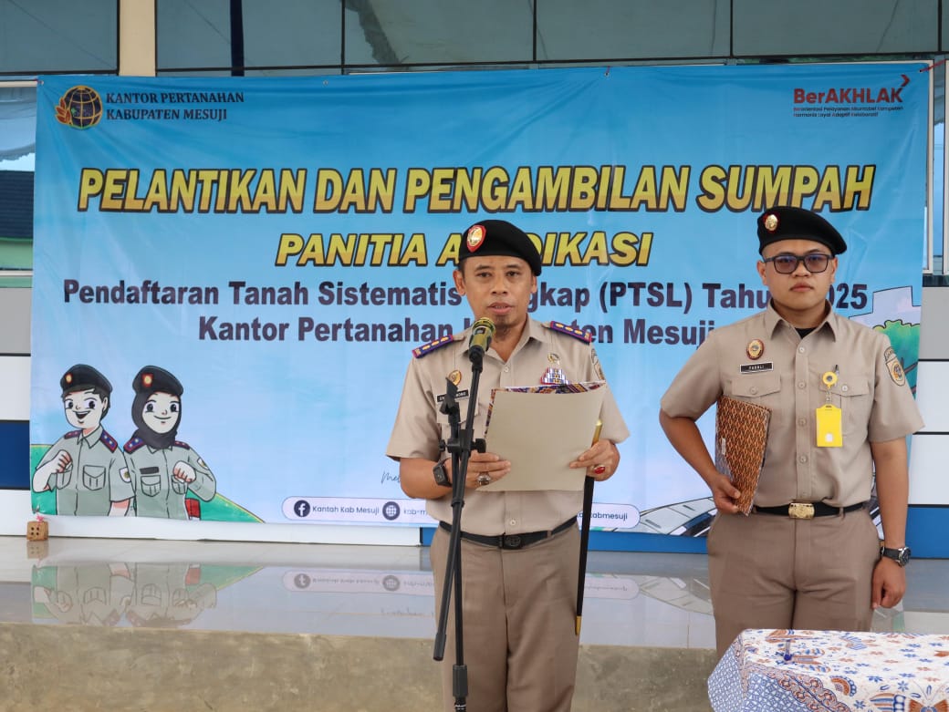 Panitia Ajudikasi dan Satgas PTSL TA 2025 Resmi Dilantik